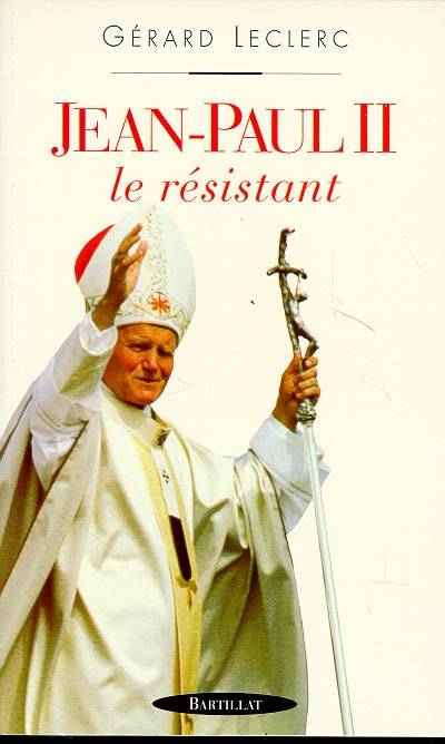 Jean-Paul II le résistant