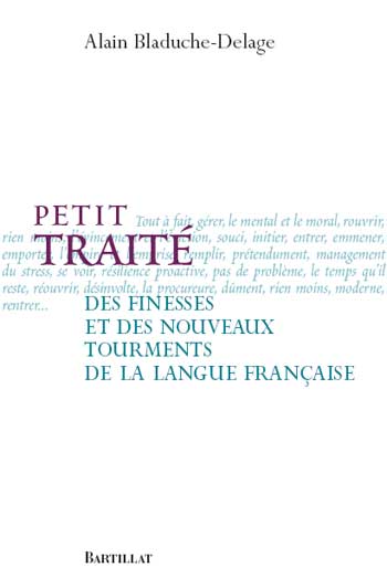 Petit traité des finesses et des nouveaux tourments de la langue française