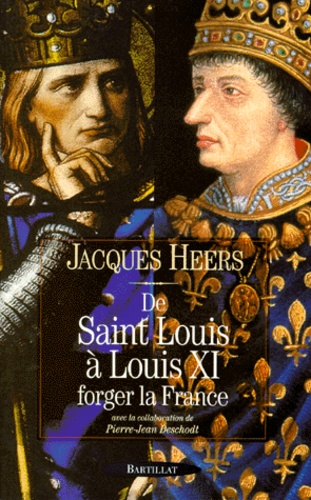 De Saint Louis à Louis XI. Forger la France